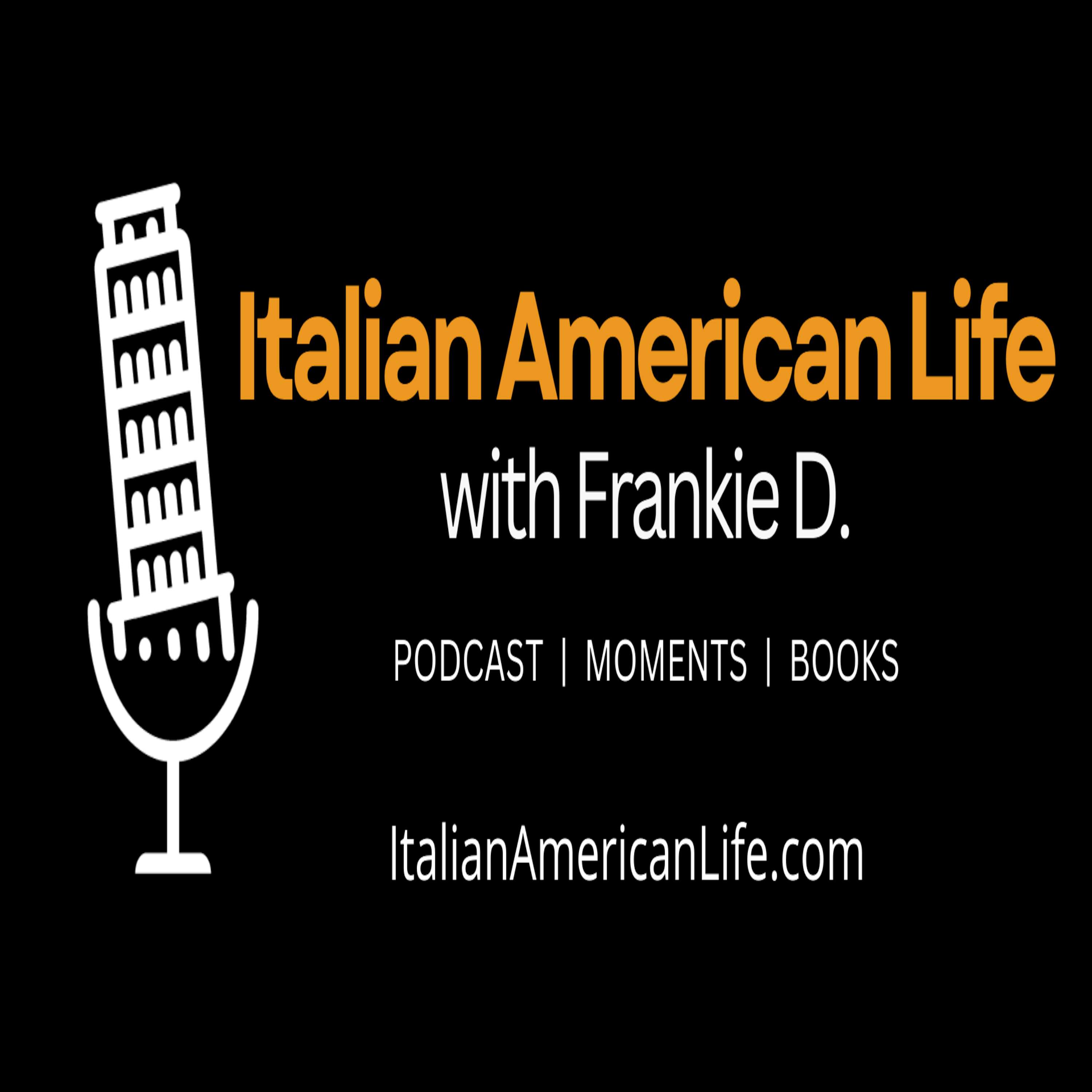 Italian American Life with Frankie D.